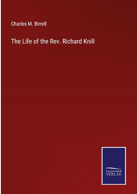 The Life of the Rev. Richard Knill