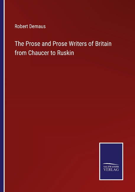 The Prose and Prose Writers of Britain from Chaucer to Ruskin