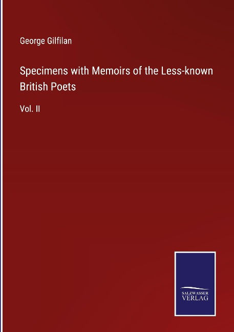 Specimens with Memoirs of the Less-known British Poets: Vol. II