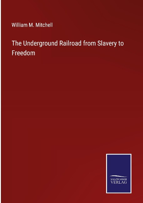 The Underground Railroad from Slavery to Freedom