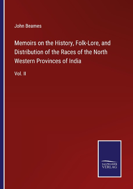 Memoirs on the History, Folk-Lore, and Distribution of the Races of the North Western Provinces of India: Vol. II