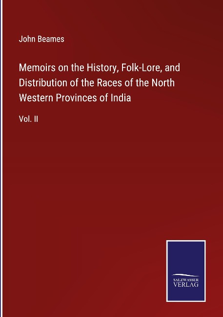 Memoirs on the History, Folk-Lore, and Distribution of the Races of the North Western Provinces of India: Vol. II