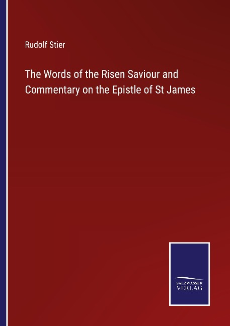 The Words of the Risen Saviour and Commentary on the Epistle of St James