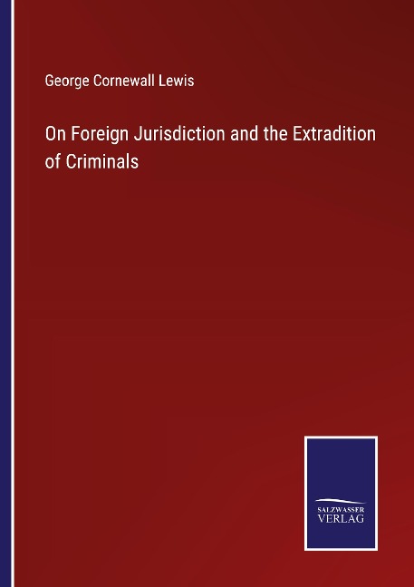 On Foreign Jurisdiction and the Extradition of Criminals