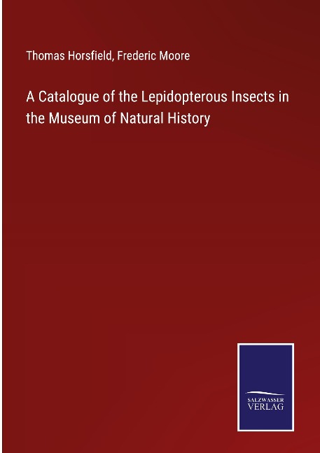 A Catalogue of the Lepidopterous Insects in the Museum of Natural History