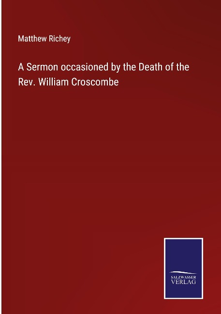 A Sermon occasioned by the Death of the Rev. William Croscombe