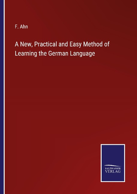 A New, Practical and Easy Method of Learning the German Language