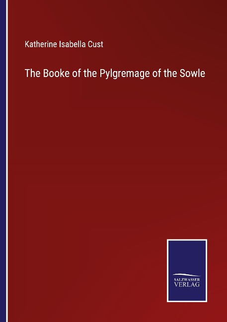 The Booke of the Pylgremage of the Sowle