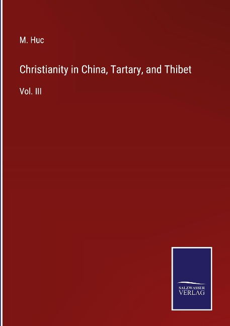 Christianity in China, Tartary, and Thibet: Vol. III
