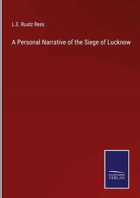 A Personal Narrative of the Siege of Lucknow