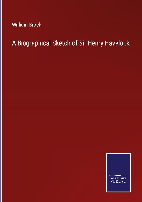 A Biographical Sketch of Sir Henry Havelock