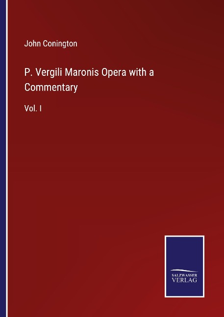 P. Vergili Maronis Opera with a Commentary: Vol. I
