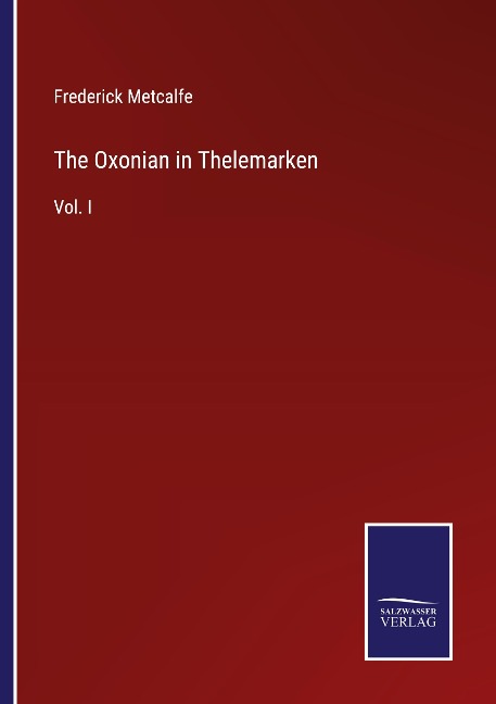 The Oxonian in Thelemarken: Vol. I