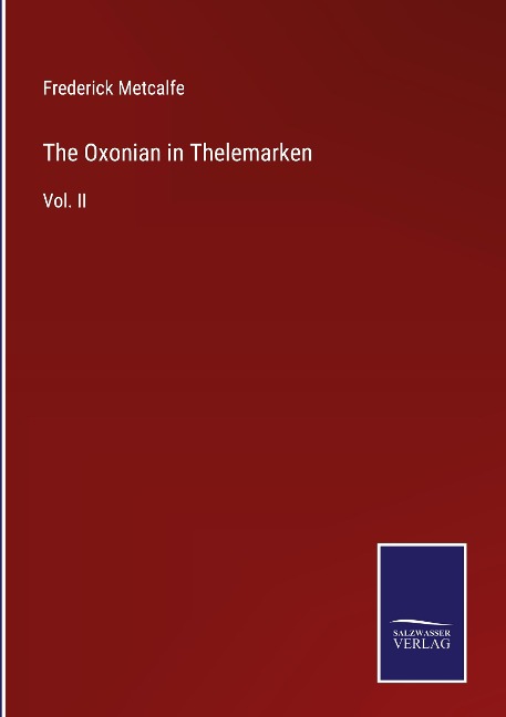 The Oxonian in Thelemarken: Vol. II
