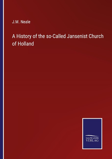 A History of the so-Called Jansenist Church of Holland