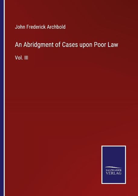 An Abridgment of Cases upon Poor Law: Vol. III