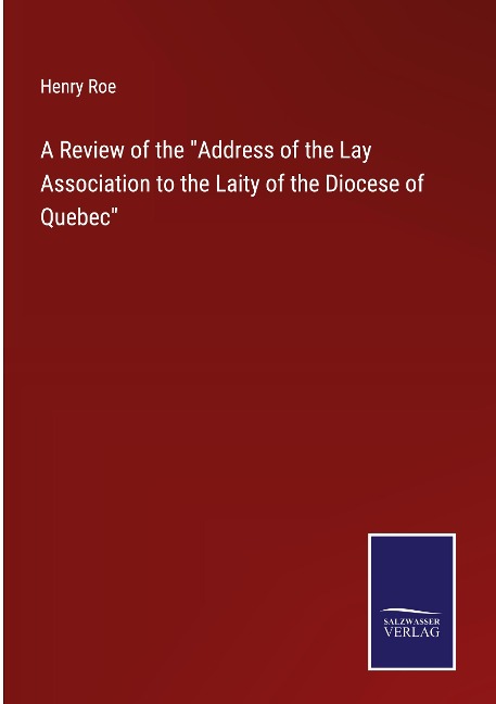 A Review of the Address of the Lay Association to the Laity of the Diocese of Quebec