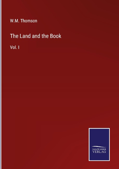 The Land and the Book: Vol. I