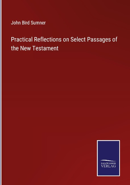 Practical Reflections on Select Passages of the New Testament