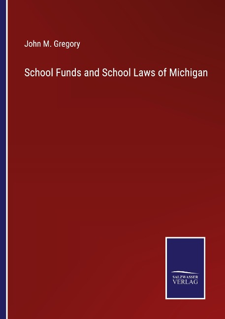 School Funds and School Laws of Michigan
