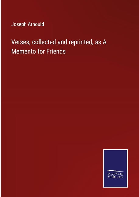 Verses, collected and reprinted, as A Memento for Friends