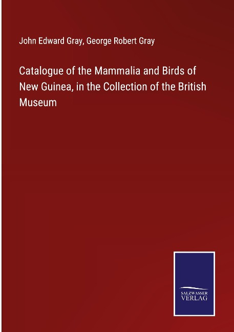 Catalogue of the Mammalia and Birds of New Guinea, in the Collection of the British Museum