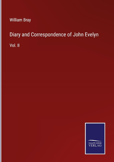 Diary and Correspondence of John Evelyn: Vol. II