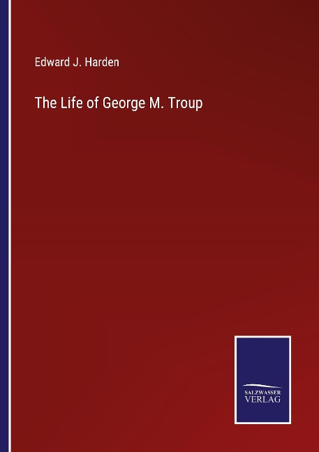The Life of George M. Troup