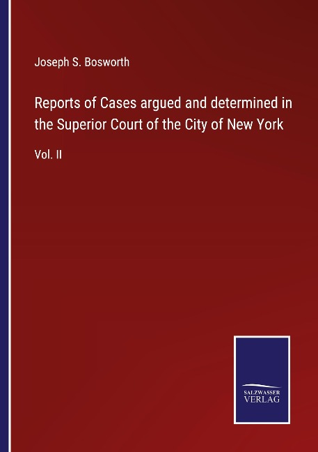 Reports of Cases argued and determined in the Superior Court of the City of New York: Vol. II
