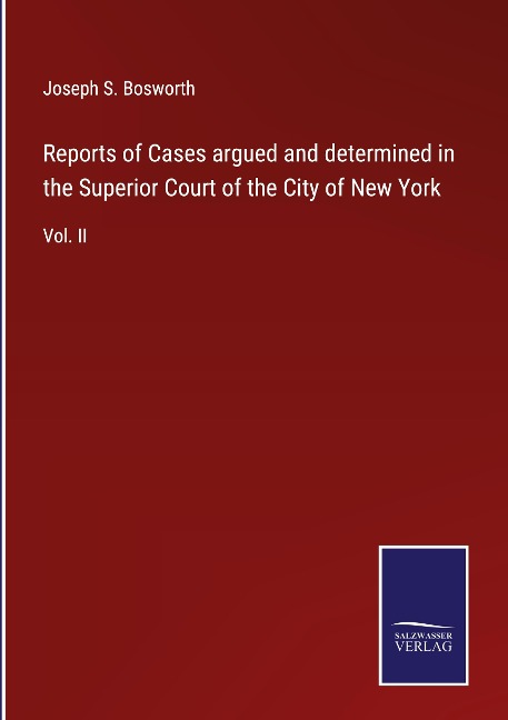 Reports of Cases argued and determined in the Superior Court of the City of New York: Vol. II