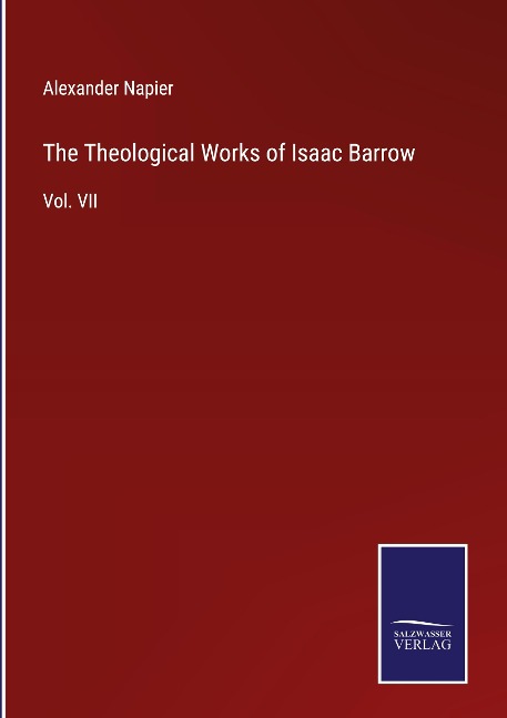 The Theological Works of Isaac Barrow: Vol. VII