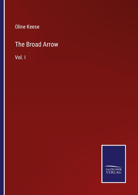 The Broad Arrow: Vol. I