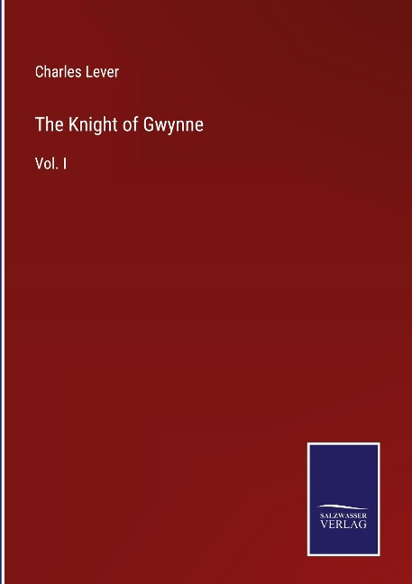 The Knight of Gwynne: Vol. I