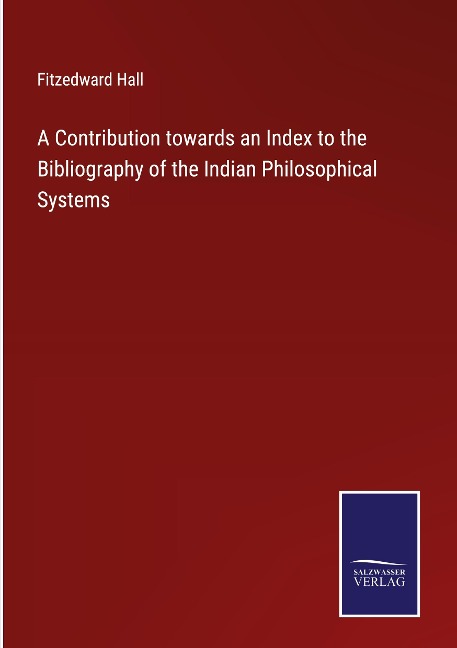 A Contribution towards an Index to the Bibliography of the Indian Philosophical Systems