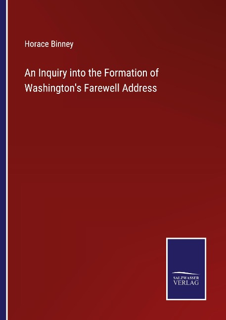 An Inquiry into the Formation of Washingtons Farewell Address