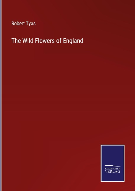 The Wild Flowers of England