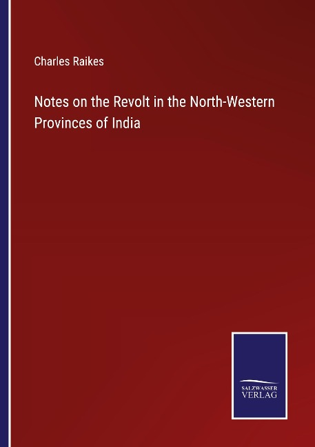 Notes on the Revolt in the North-Western Provinces of India
