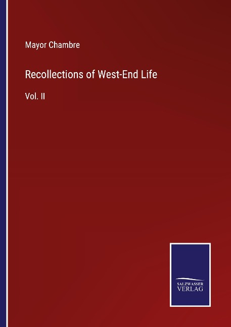 Recollections of West-End Life: Vol. II