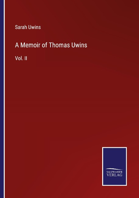 A Memoir of Thomas Uwins: Vol. II