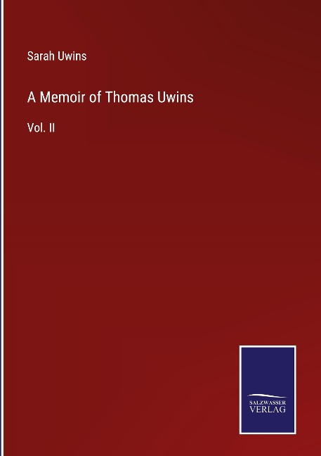 A Memoir of Thomas Uwins: Vol. II