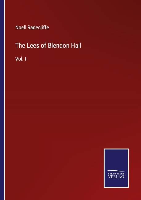 The Lees of Blendon Hall: Vol. I