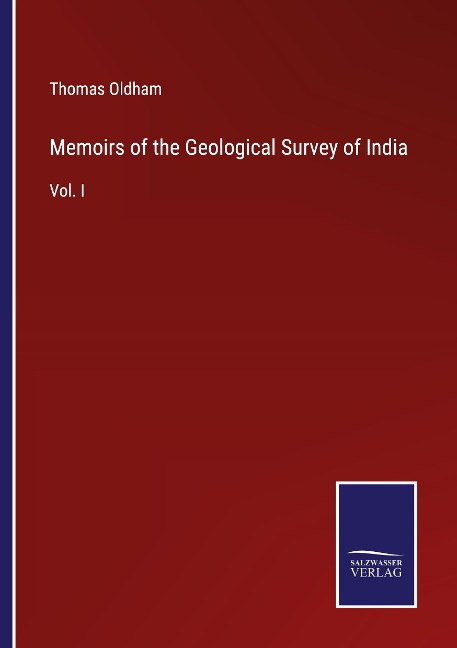 Memoirs of the Geological Survey of India: Vol. I