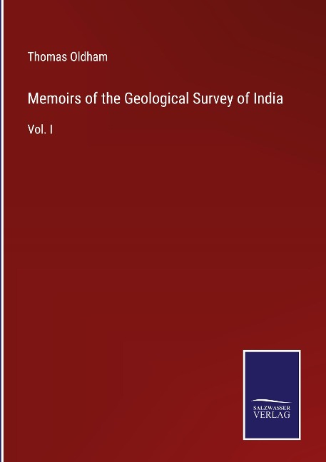 Memoirs of the Geological Survey of India: Vol. I
