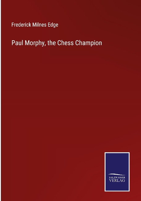 Paul Morphy, the Chess Champion
