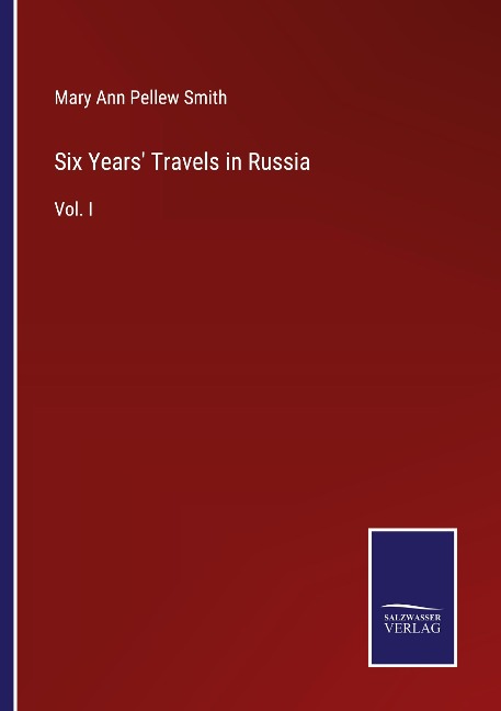 Six Years Travels in Russia: Vol. I