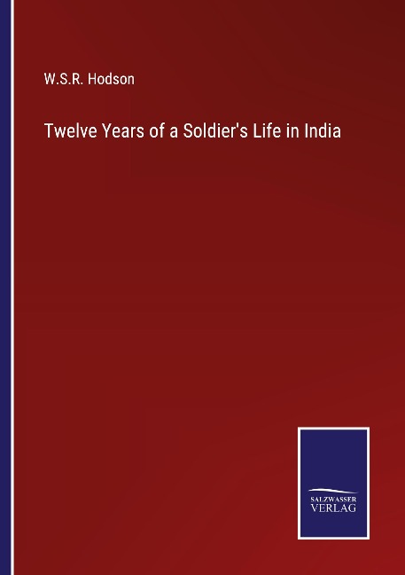 Twelve Years of a Soldiers Life in India