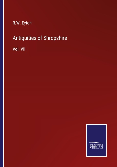 Antiquities of Shropshire: Vol. VII