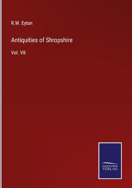 Antiquities of Shropshire: Vol. VII