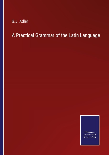 A Practical Grammar of the Latin Language