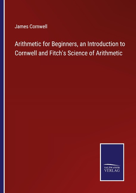 Arithmetic for Beginners, an Introduction to Cornwell and Fitchs Science of Arithmetic
